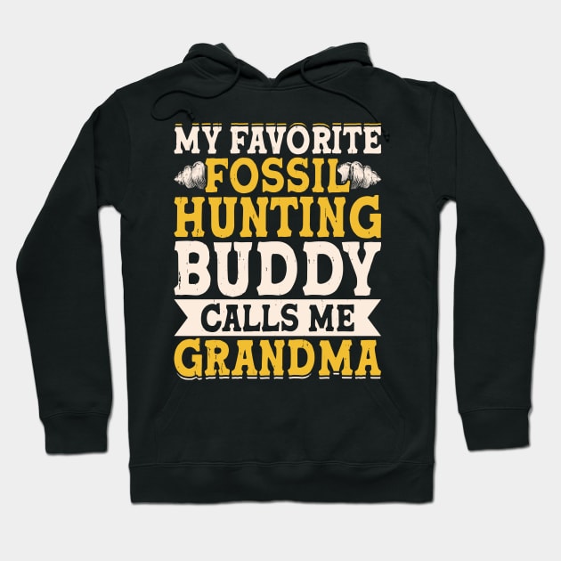 My Favorite Fossil Hunting Buddy Calls Me Grandma T shirt For Women Hoodie by Pretr=ty